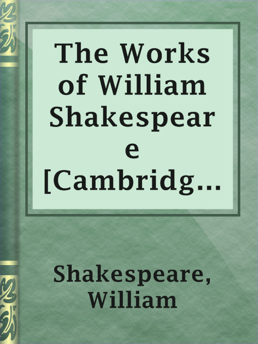 Title details for The Works of William Shakespeare [Cambridge Edition] [9 vols.] by William Shakespeare - Available